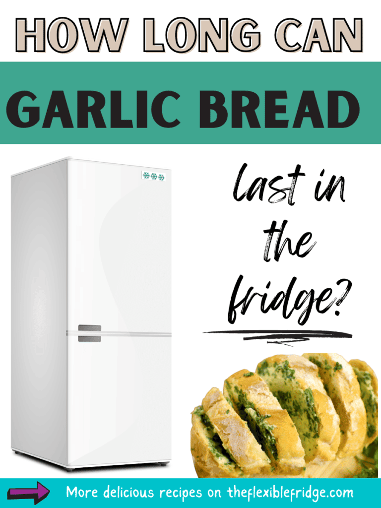 How long can garlic bread last in the fridge?